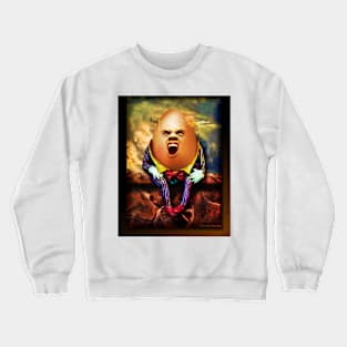 Humpty Dumpty Didn't Fall Crewneck Sweatshirt